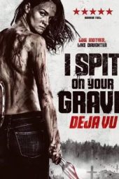 I Spit on Your Grave 4: Deja Vu (2019)